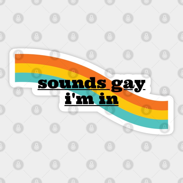 Sounds Gay Im In - White Sticker by applebubble